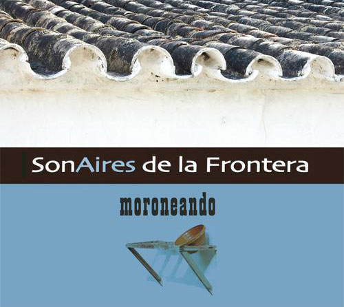 Moroneando. SonAires de la Frontera