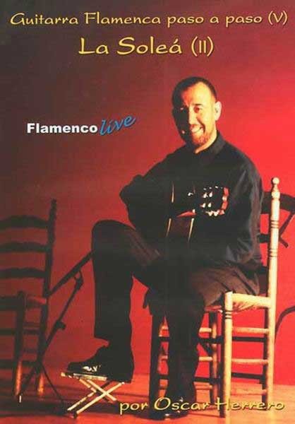 Flamenco Guitar Step by Step.Vol 5. 'La soleá II' by Oscar Herrero - Dvd