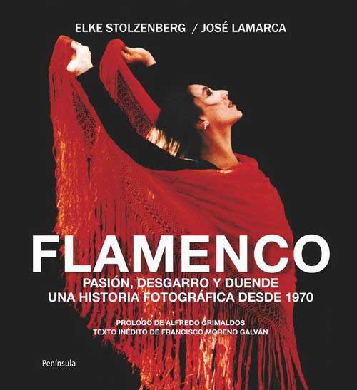 Flamenco Pasión, desgarro y duende. Photographs by Elke Stolzenberg and  José Lamarca